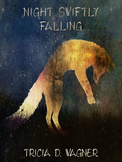Title details for Night Swiftly Falling by Tricia D. Wagner - Wait list